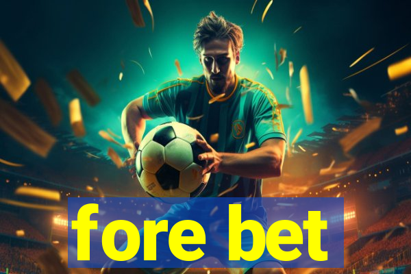 fore bet