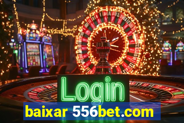 baixar 556bet.com