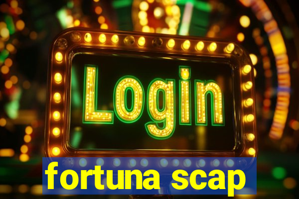 fortuna scap