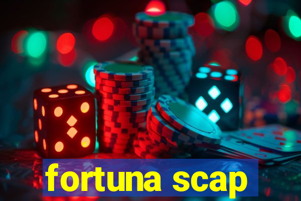 fortuna scap