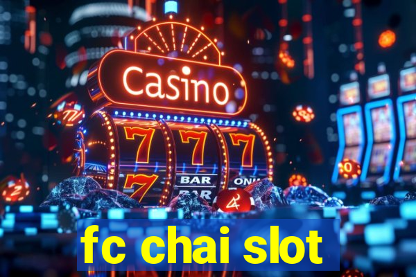 fc chai slot