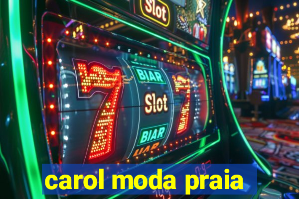 carol moda praia