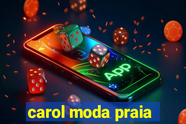 carol moda praia