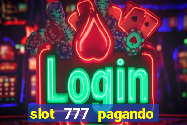 slot 777 pagando no cadastro