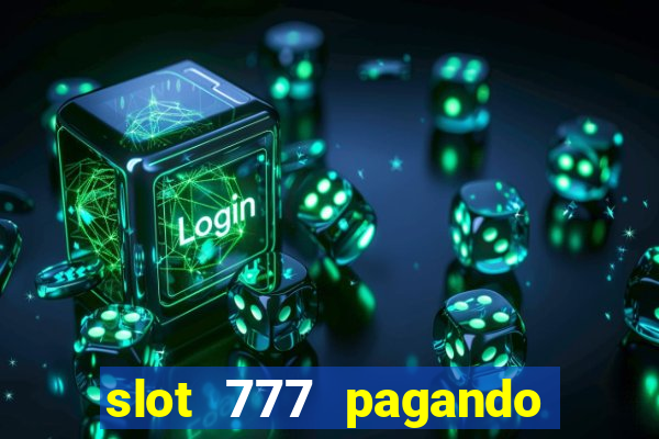 slot 777 pagando no cadastro