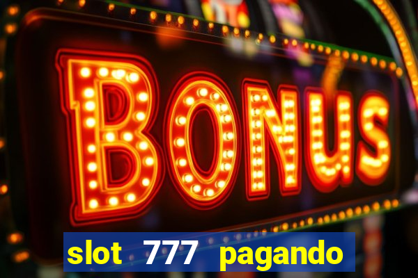 slot 777 pagando no cadastro