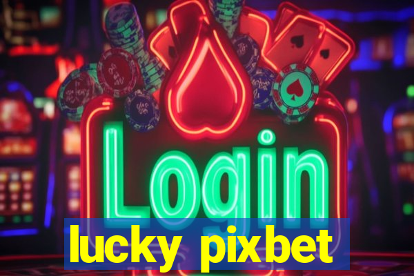 lucky pixbet