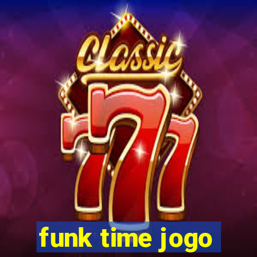 funk time jogo