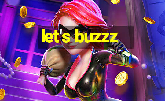 let's buzzz