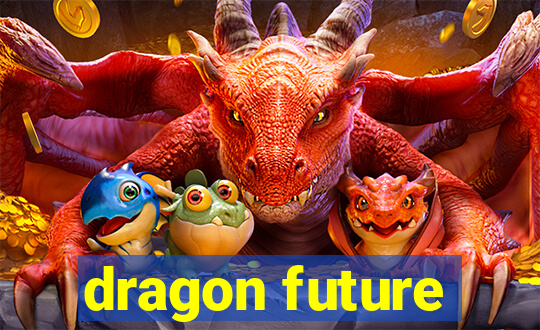 dragon future