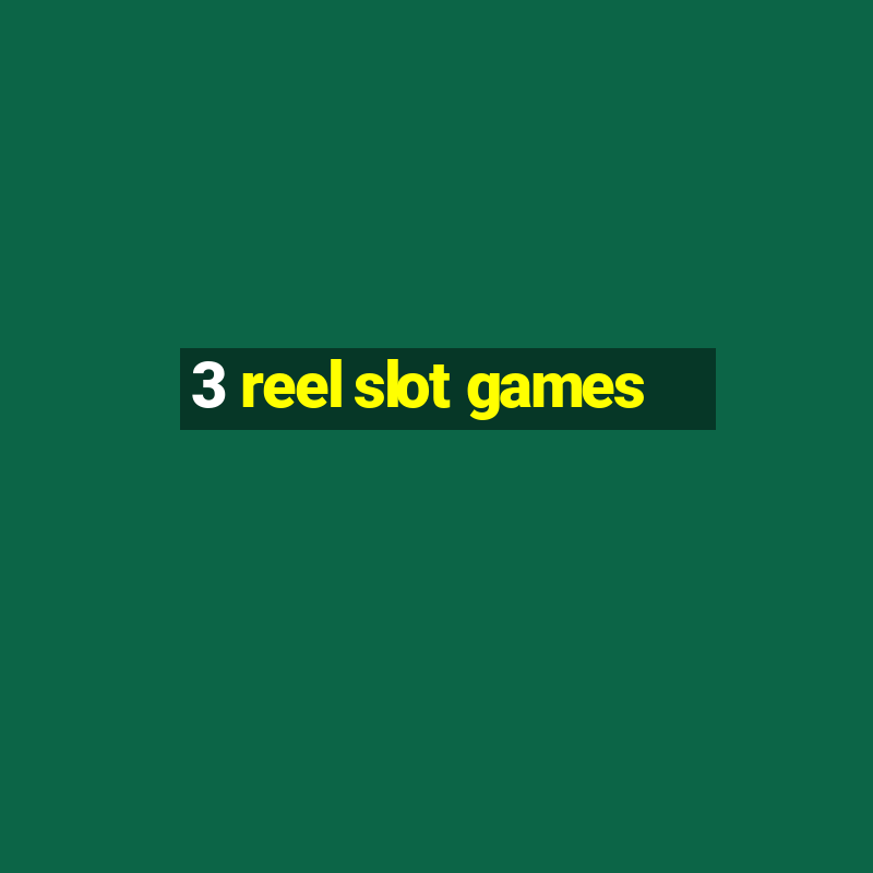 3 reel slot games