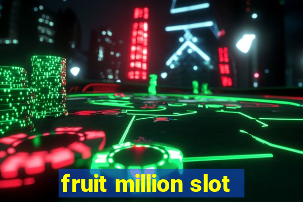 fruit million slot