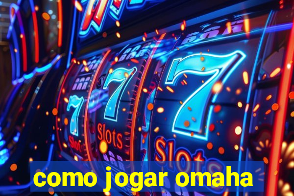 como jogar omaha