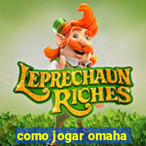 como jogar omaha