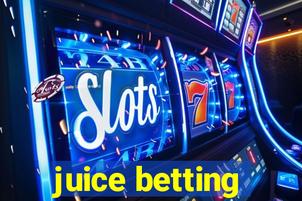 juice betting