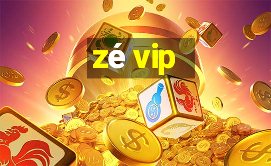 zé vip