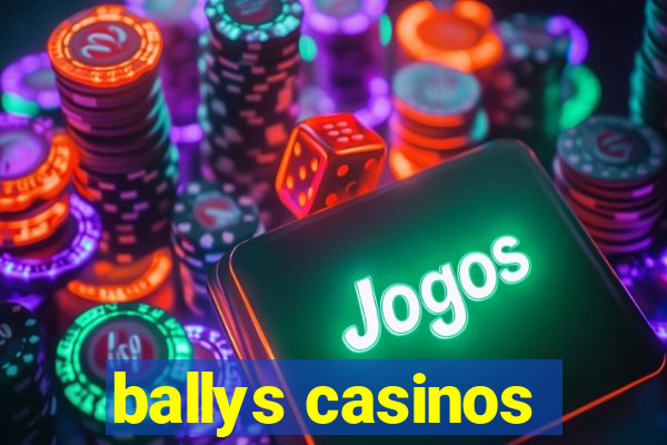 ballys casinos