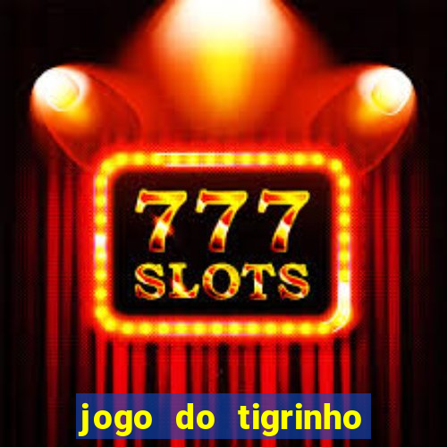 jogo do tigrinho é bom