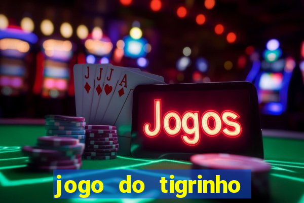 jogo do tigrinho é bom