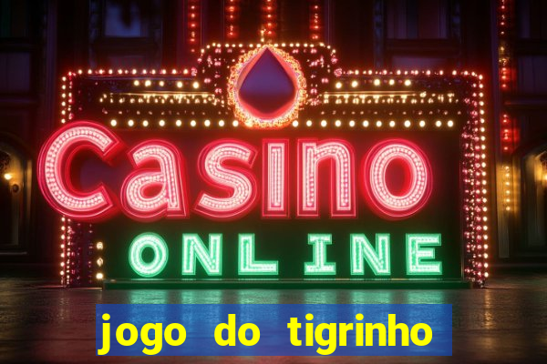 jogo do tigrinho é bom