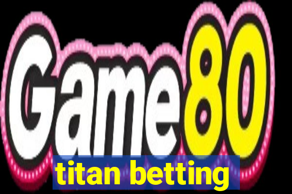 titan betting