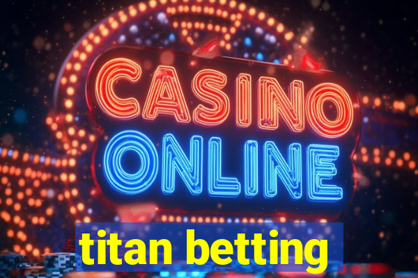 titan betting