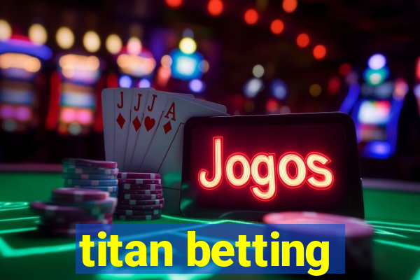 titan betting