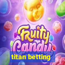 titan betting