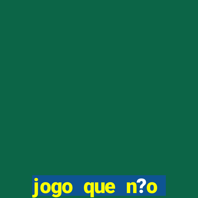 jogo que n?o precisa depositar para ganhar dinheiro