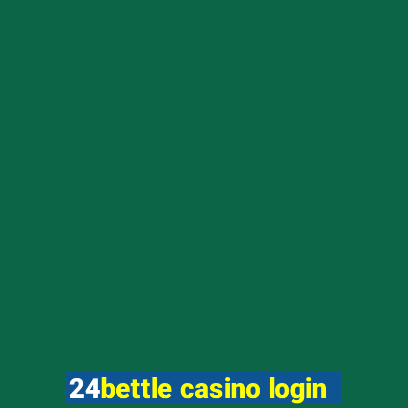 24bettle casino login