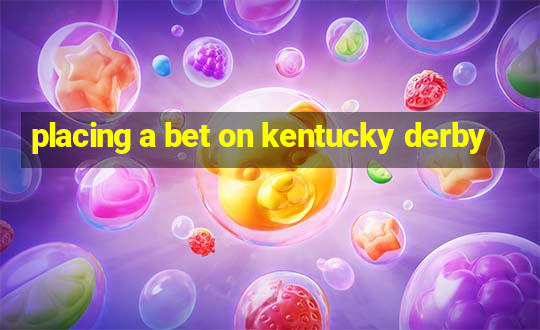 placing a bet on kentucky derby