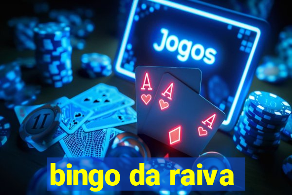 bingo da raiva