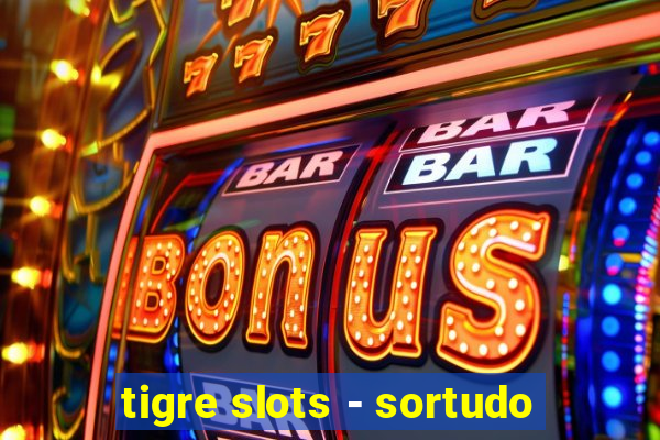 tigre slots - sortudo