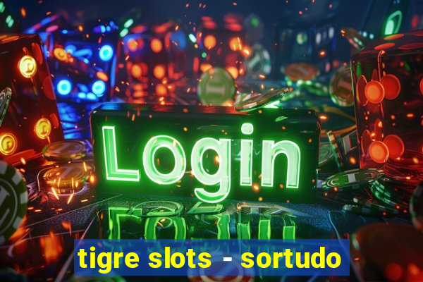 tigre slots - sortudo