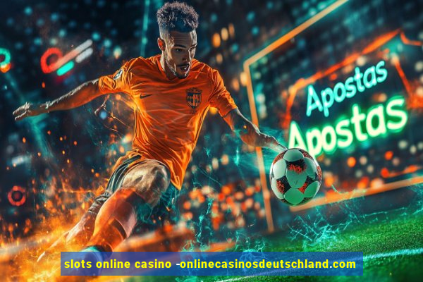 slots online casino -onlinecasinosdeutschland.com