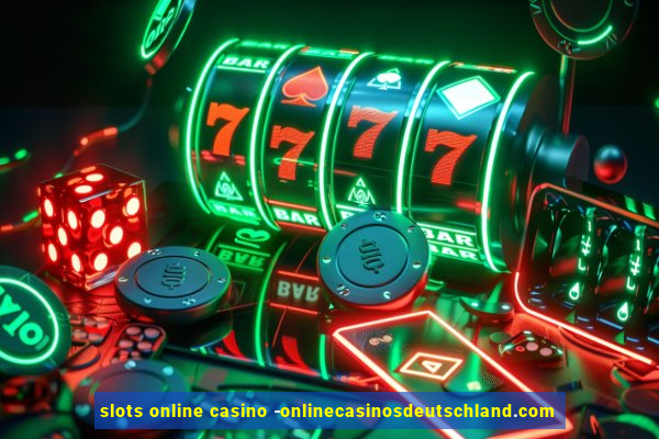 slots online casino -onlinecasinosdeutschland.com