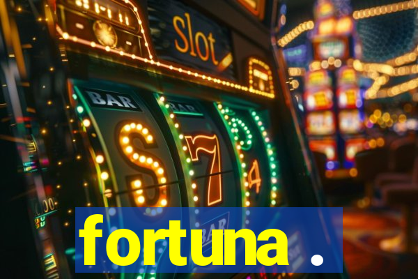 fortuna .