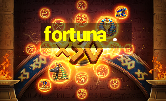 fortuna .