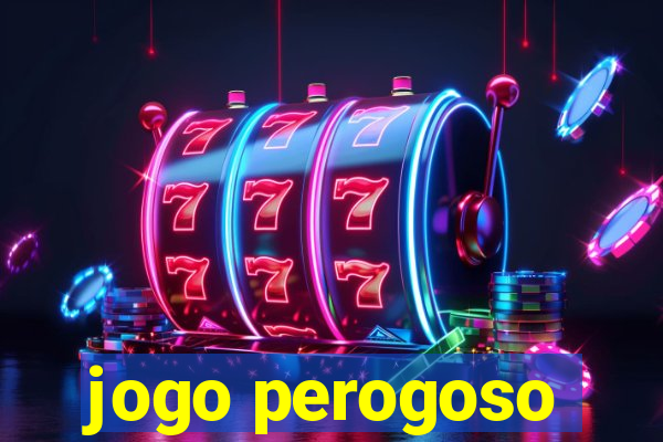 jogo perogoso