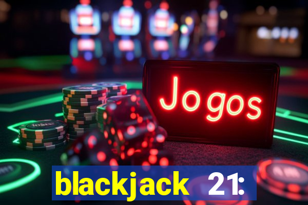 blackjack 21: online casino