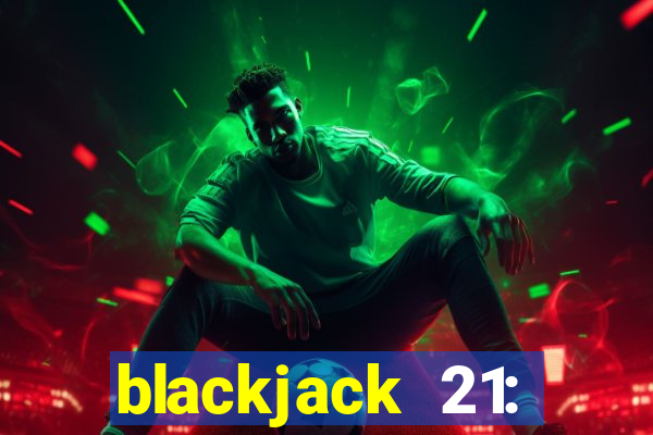 blackjack 21: online casino