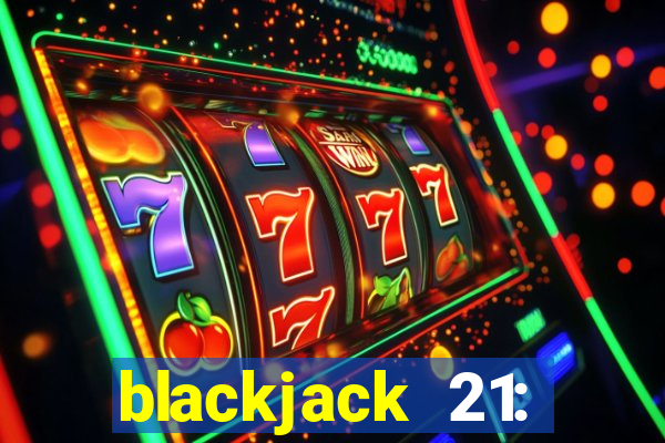 blackjack 21: online casino