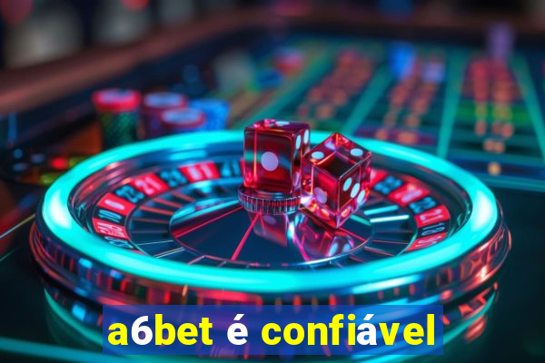 a6bet é confiável