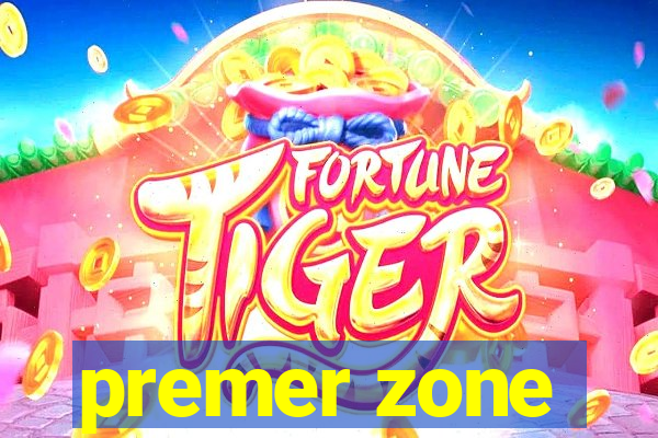 premer zone