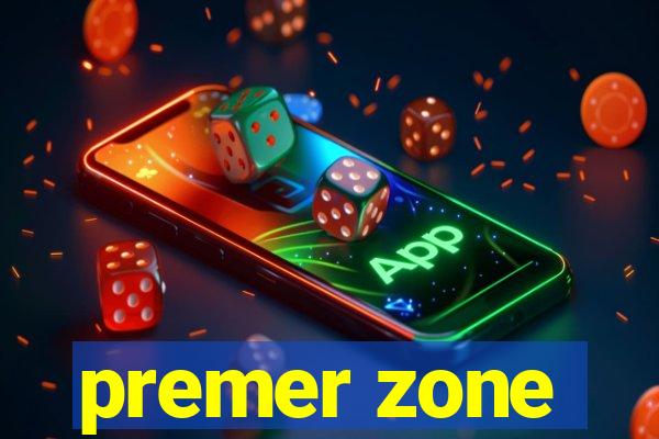 premer zone