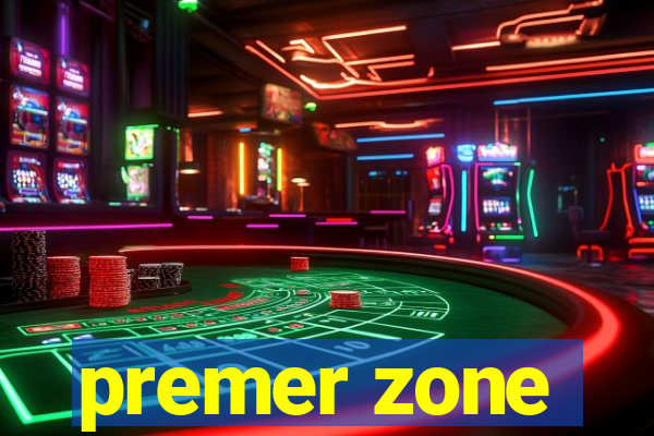 premer zone