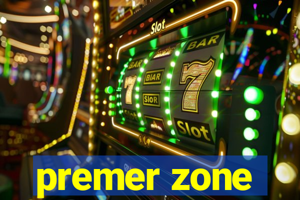 premer zone