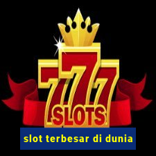 slot terbesar di dunia