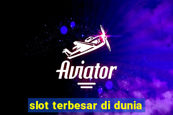 slot terbesar di dunia