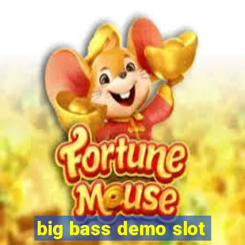 big bass demo slot